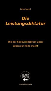 Die Leistungsdiktatur. Wie der Konkurrenzdruck unser Leben zur Hlle macht