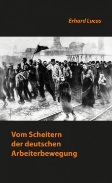 Vom Scheitern der deutschen Arbeiterbewegung