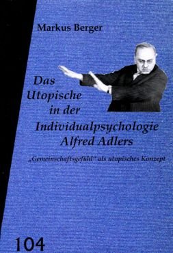Das Utopische in der Individualpsychologie Alfred Adlers