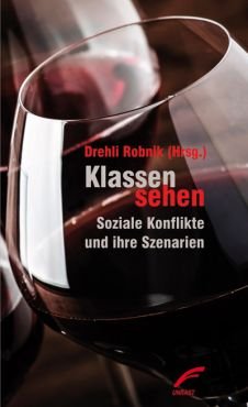 Klassen sehen. Soziale Konflikte und ihre Szenarien