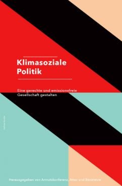 Klimasoziale Politik. Eine gerechte und emissionsfreie Gesellschaft gestalten