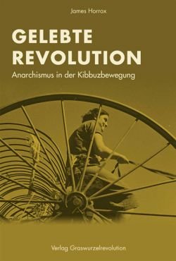 Gelebte Revolution. Anarchismus in der Kibbuzbewegung