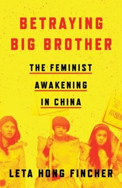 Betraying Big Brother. The Feminist Awakening in China