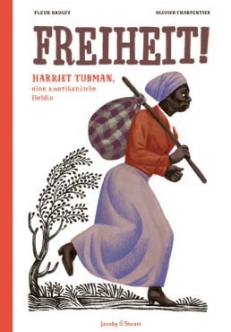 Freiheit! Harriet Tubman, eine amerikanische Heldin