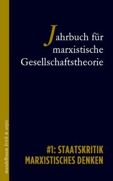 Jahrbuch fr marxistische Gesellschaftstheorie #1: Staatskritik, Marxistisches Denken