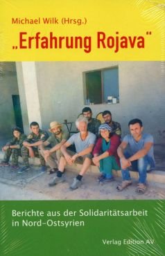 Erfahrung Rojava. Berichte aus der Solidaritätsarbeit in Nord-Ostsyrien