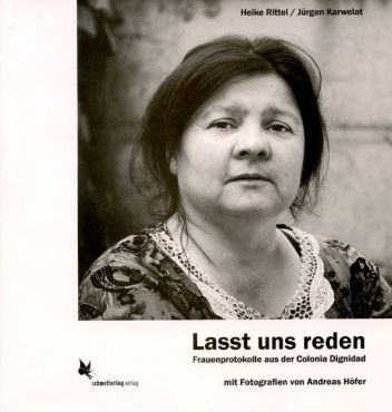 Lasst uns reden. Frauenprotokolle aus der Colonia Dignidad