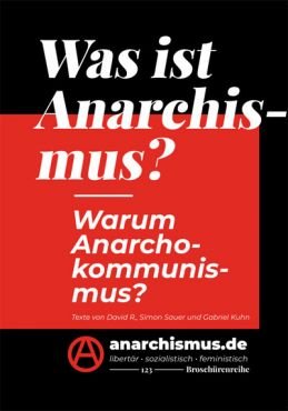 Was ist Anarchismus? Warum Anarchokommunismus?