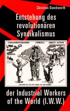 Entstehung des revolutionren Syndikalismus der I.W.W.