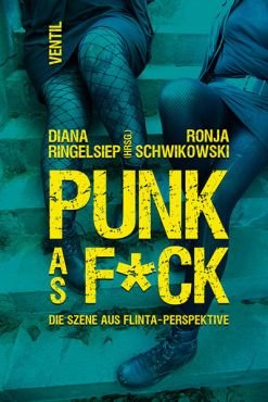 Punk as F*ck. Die Szene aus FLINTA-Perspektive