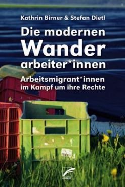 Die modernen Wanderarbeiter*innen. Arbeitsmigrant*innen im Kampf um ihre Rechte