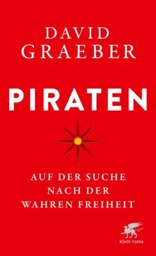 Piraten. Auf der Suche nach der wahren Freiheit