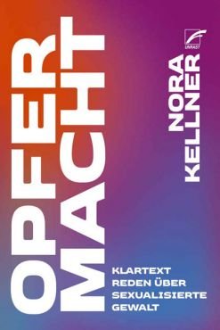 OpferMacht. Klartext reden ber sexualisierte Gewalt
