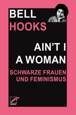Aint I a Woman. Schwarze Frauen und Feminismus