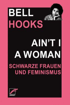 Ain’t I a Woman. Schwarze Frauen und Feminismus