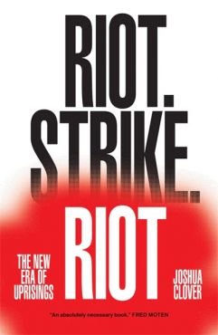 Riot. Strike. Riot:The New Era of Uprisings