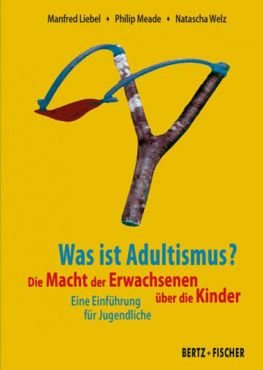 Was ist Adultismus? Die Macht der Erwachsenen ber die Kinder - Eine Einfhrung fr Jugendliche