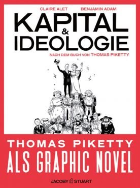 Kapital & Ideologie. Nach dem Buch von Thomas Piketty