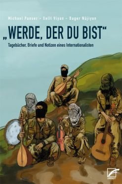 Werde, wer du bist. Tagebcher, Briefe und Notizen eines Internationalisten