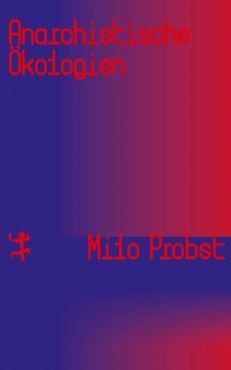Anarchistische kologien. Eine Umweltgeschichte der Emanzipation