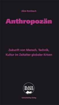 Anthropozn. Zukunft von Mensch, Technik, Kultur im Zeitalter globaler Krisen