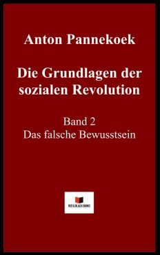 Die Grundlagen der sozialen Revolution. Band 2 - Das falsche Bewutsein