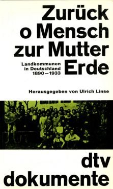 (Antiquariat) Zurck o Mensch zur Mutter Erde. Landkommunen in Deutschland 1890 - 1933