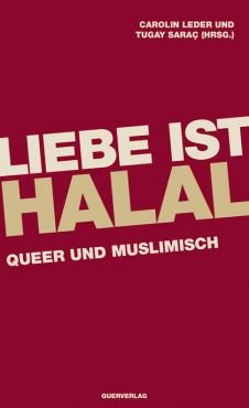Liebe ist halal. Queer und muslimisch