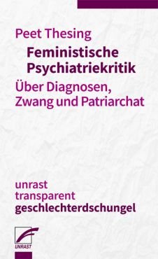 Feministische Psychiatriekritik. ber Diagnosen, Zwang und Patriarchat