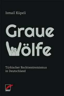 Graue Wlfe. Trkischer Rechtsextremismus in Deutschland