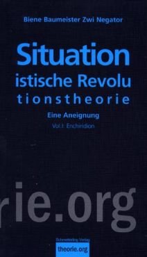 Situationistische Revolutionstheorie I. Eine Aneignung. Enchiridion