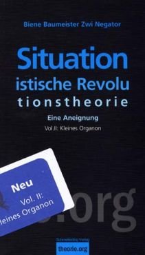 Situationistische Revolutionstheorie II. Eine Aneignung. Organon