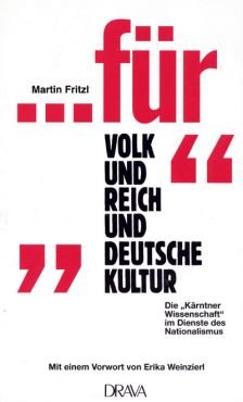 Fr Volk, Reich und deutsche Kultur. Die Krntner Wissenschaft im Dienste des Nationalismus
