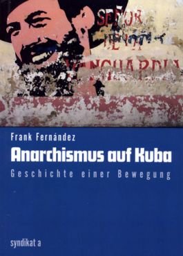 Anarchismus auf Kuba. Geschichte einer Bewegung