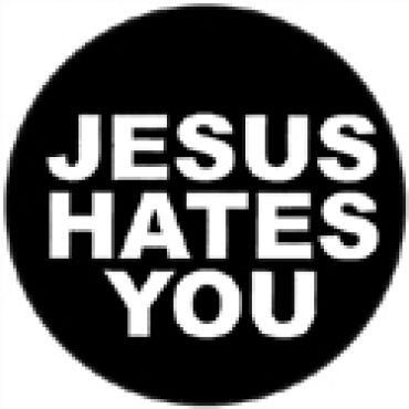 Jesus hates you