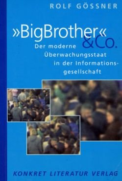Big Brother & co. Der moderne Überwachungsstaat in der Informationsgesellschaft