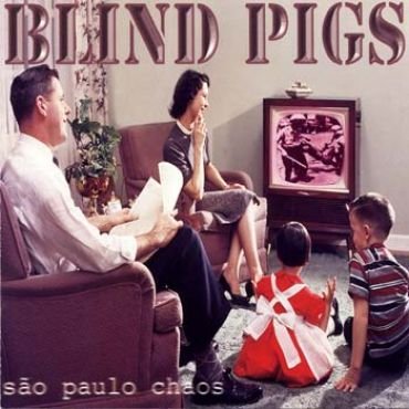 Blind Pigs - Sao Paulo chaos