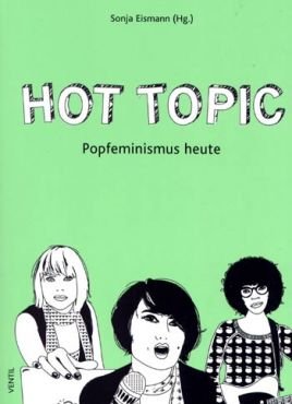 Hot topic. Popfeminismus heute