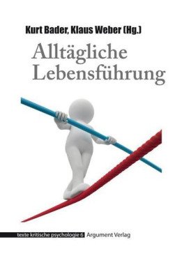 Alltägliche Lebensführung - texte kritische psychologie 06