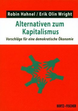 Alternativen zum Kapitalismus. Vorschläge für eine demokratische Ökonomie