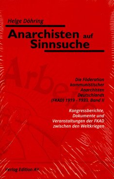 Anarchisten auf Sinnsuche. Die Föderation kommunistischer Anarchisten Deutschlands (FKAD) Band 2