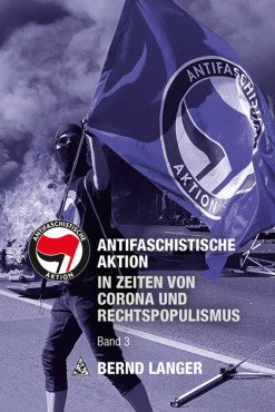 Antifaschistische Aktion. In Zeiten von Corona und Rechtspopulismust (Band 3)