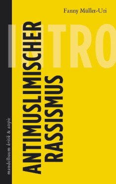Antimuslimischer Rassismus. Eine Einführung