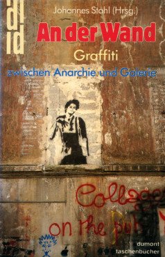 (Antiquariat) An der Wand. Graffiti zwischen Anarchie und Galerie