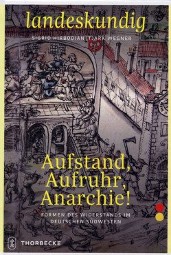 (Antiquariat) Aufstand, Aufruh, Anarchie! Formen des Widerstands im deutschen Südwesten