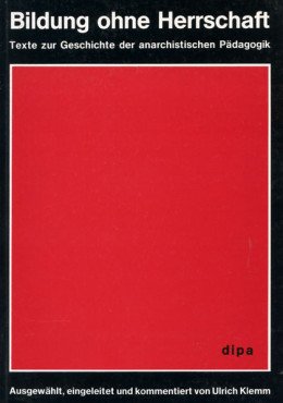 (Antiquariat) Bildung ohne Herrschaft. Texte zur Geschichte der anarchistischen Pädagogik