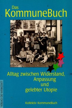 (Antiquariat) Das KommuneBuch. Alltag zwischen Widerstand, Anpassung und gelebter Utopie