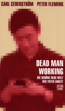 (Antiquariat) Dead Man Working. Die schöne neue Welt der toten Arbeit
