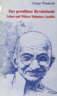 (Antiquariat) Der gewaltlose Revolutionär. Leben und Werk Mahatma Gandhis