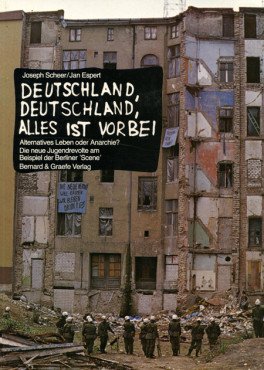 (Antiquariat) Deutschland, Deutschland, alles ist vorbei. Alternatives Leben oder Anarchie? Die neue Jugendrevolution am Beispiel der Berliner Scene